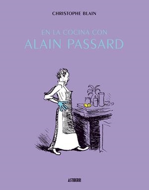 EN LA COCINA CON ALAIN PASSARD [CARTONE] | BLAIN, CHRISTOPHE | Akira Comics  - libreria donde comprar comics, juegos y libros online
