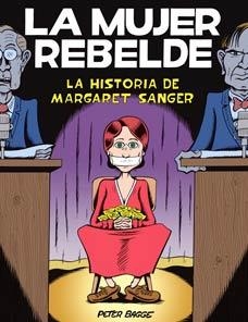 MUJER REBELDE: LA HISTORIA DE MARGARET SANGER [RUSTICA] | BAGGE, PETER | Akira Comics  - libreria donde comprar comics, juegos y libros online