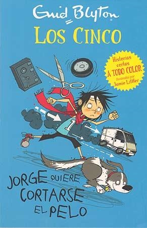 CINCO, LOS: JORGE QUIERE CORTARSE EL PELO [RUSTICA] | BLYTON, ENID | Akira Comics  - libreria donde comprar comics, juegos y libros online