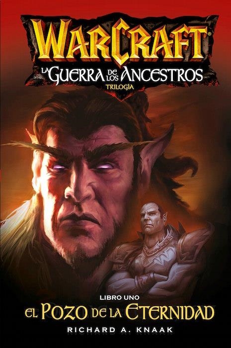 WARCRAFT: EL POZO DE LA ETERNIDAD (GUERRA DE LOS ANCESTROS LIBRO I) [RUSTICA] | KNAAK, RICHARD A. | Akira Comics  - libreria donde comprar comics, juegos y libros online