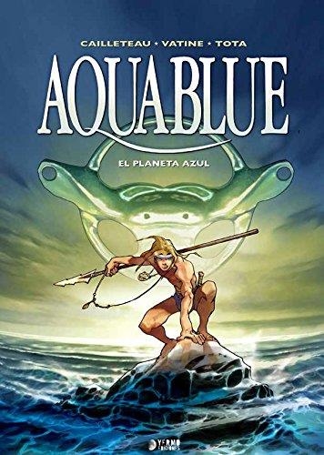 AQUABLUE VOL.1: EL PLANETA AZUL [CARTONE] | CAILLETEAU / VATINE / TOTA | Akira Comics  - libreria donde comprar comics, juegos y libros online