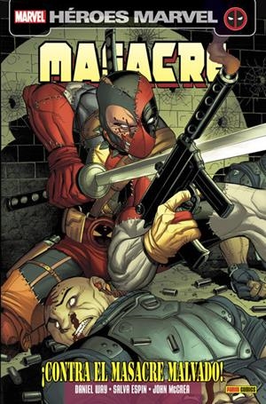 MASACRE (DEADPOOL) TOMO Nº12: CONTRA EL MASACRE MALVADO! (VOL-4 45-49 USA) [RUSTICA] | WAY, DANIEL / ESPIN, SALVA | Akira Comics  - libreria donde comprar comics, juegos y libros online