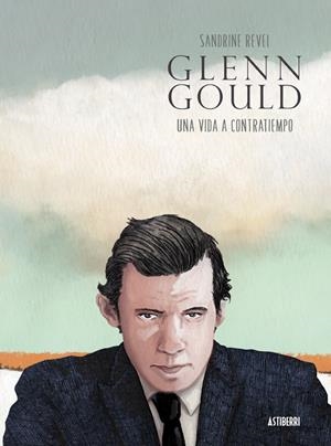 GLENN GOULD: UNA VIDA A CONTRATIEMPO [CARTONE] | REVEL, SANDRINE / SERNA AGUIRRE, MARIA | Akira Comics  - libreria donde comprar comics, juegos y libros online