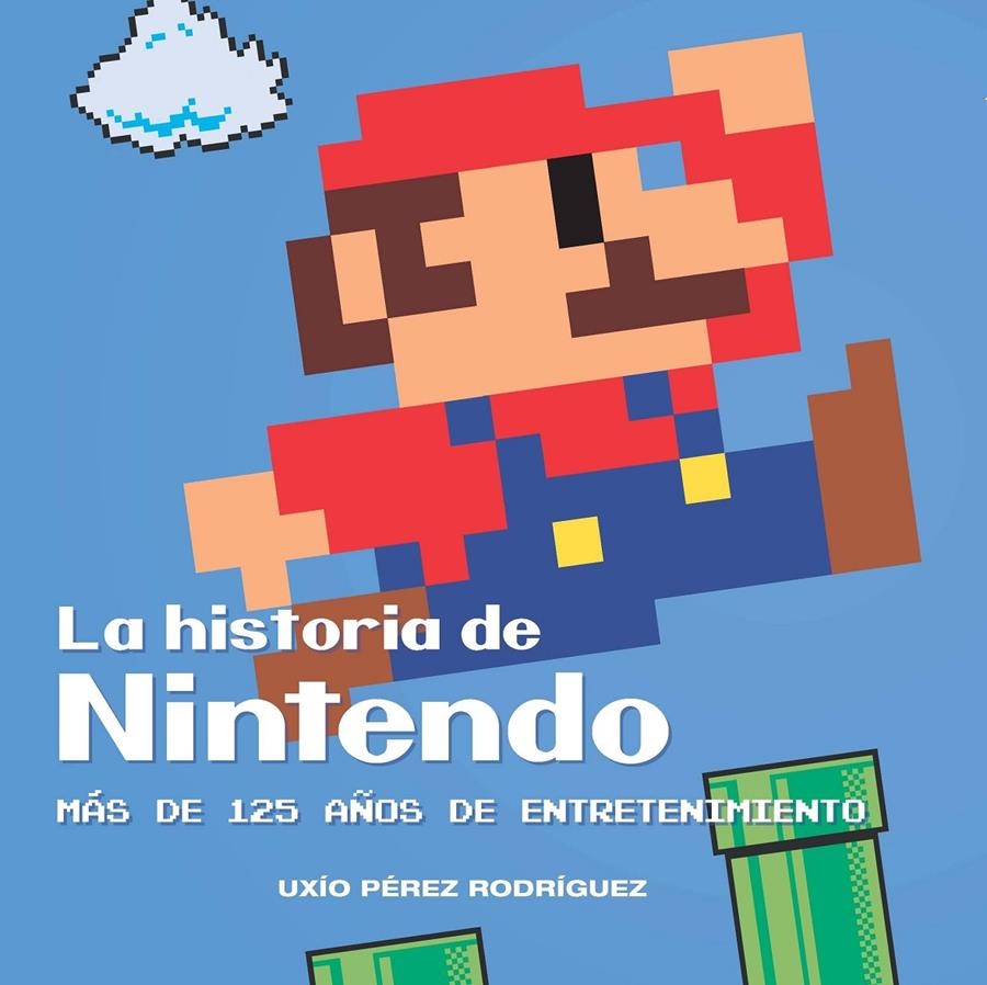 HISTORIA DE NINTENDO: MAS DE 125 AÑOS DE ENTRETENIMIENTO [RUSTICA] | PEREZ RODRIGUEZ, UXIO | Akira Comics  - libreria donde comprar comics, juegos y libros online