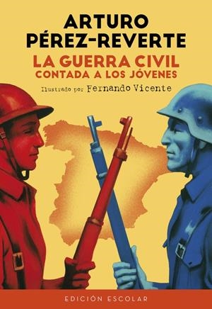 GUERRA CIVIL CONTADA A LOS JOVENES, LA (EDICION ESCOLAR) [RUSTICA] | PEREZ-REVERTE, ARTURO | Akira Comics  - libreria donde comprar comics, juegos y libros online
