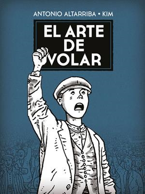 ARTE DE VOLAR, EL [CARTONE] | ALTARRIBA, ANTONIO | Akira Comics  - libreria donde comprar comics, juegos y libros online