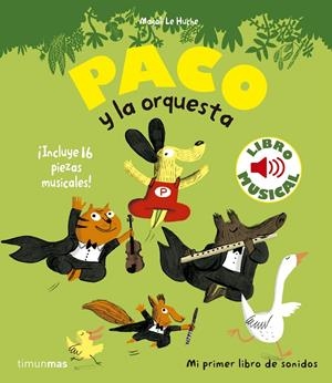 PACO Y LA ORQUESTA (LIBRO MUSICAL) [CARTONE] | LE HUCHE, MAGALI | Akira Comics  - libreria donde comprar comics, juegos y libros online