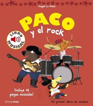 PACO Y EL ROCK (LIBRO MUSICAL) [CARTONE] | LE HUCHE, MAGALI | Akira Comics  - libreria donde comprar comics, juegos y libros online