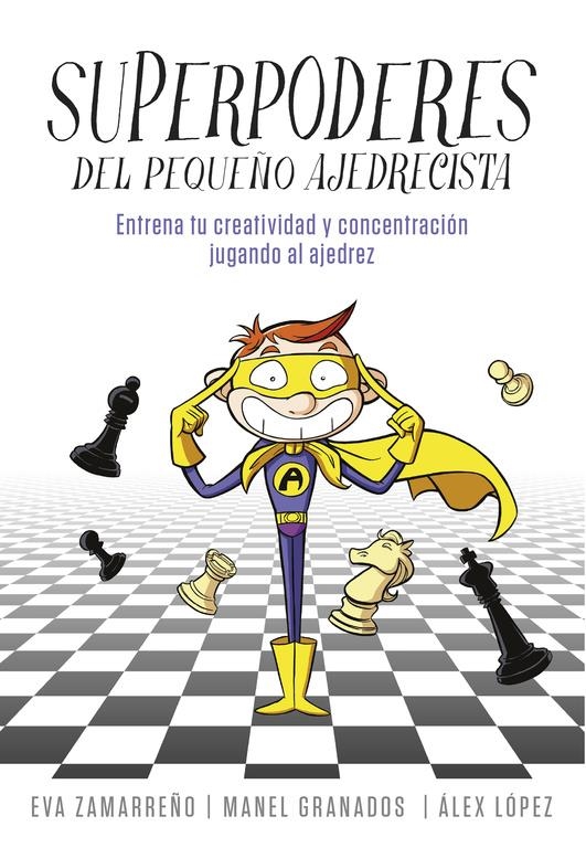 SUPERPODERES DEL PEQUEÑO AJEDRECISTA [RUSTICA] | ZAMARREÑO, EVA / LOPEZ, ALEX | Akira Comics  - libreria donde comprar comics, juegos y libros online