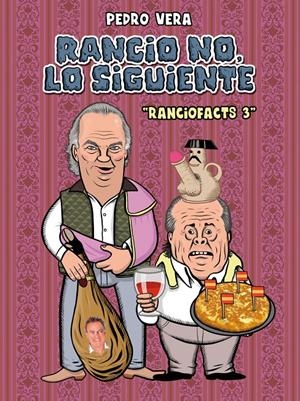RANCIOFACTS VOL.3: RANCIO NO, LO SIGUIENTE [RUSTICA] | VERA, PEDRO | Akira Comics  - libreria donde comprar comics, juegos y libros online