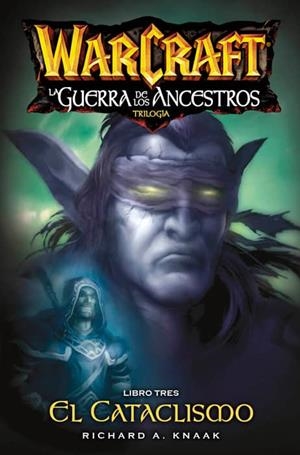 WARCRAFT: EL CATACLISMO (GUERRA DE LOS ANCESTROS LIBRO III) [RUSTICA] | A. KNAAK, RICHARD  | Akira Comics  - libreria donde comprar comics, juegos y libros online