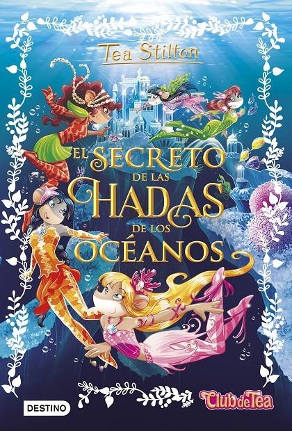 TEA STILTON: EL SECRETO DE LAS HADAS DE LOS OCEANOS (LIBRO 4) [CARTONE] | STILTON, TEA | Akira Comics  - libreria donde comprar comics, juegos y libros online