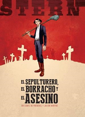 STERN VOL.1: EL SEPULTURERO, EL BORRACHO Y EL ASESINO [CARTONE] | FREDERIC / MAFFRE, JULIEN | Akira Comics  - libreria donde comprar comics, juegos y libros online