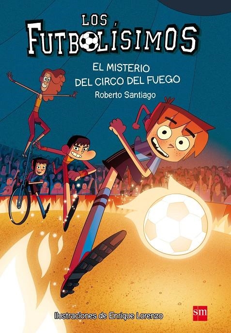 FUTBOLISIMOS, LOS Nº08: EL MISTERIO DEL CIRCO DE FUEGO [RUSTICA] | SANTIAGO, ROBERTO | Akira Comics  - libreria donde comprar comics, juegos y libros online