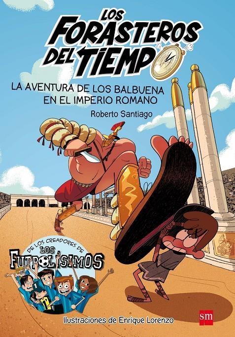 FORASTEROS DEL TIEMPO, LOS Nº03: LA AVENTURA DE LOS BALBUENA EN EL IMPERIO ROMANO [RUSTICA] | SANTIAGO, ROBERTO / LORENZO, ENRIQUE | Akira Comics  - libreria donde comprar comics, juegos y libros online