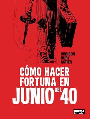 COMO HACER FORTUNA EN JUNIO DEL 40 [CARTONE] | DORISON, XAVIER / NURY, FABIEN  | Akira Comics  - libreria donde comprar comics, juegos y libros online