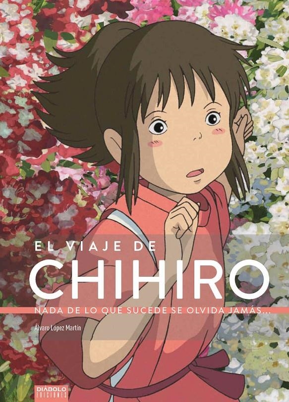 VIAJE DE CHIHIRO: NADA DE LO QUE SUCEDE SE OLVIDA JAMAS (SEGUNDA EDICION) [CARTONE] | LOPEZ MARTIN, ALVARO | Akira Comics  - libreria donde comprar comics, juegos y libros online