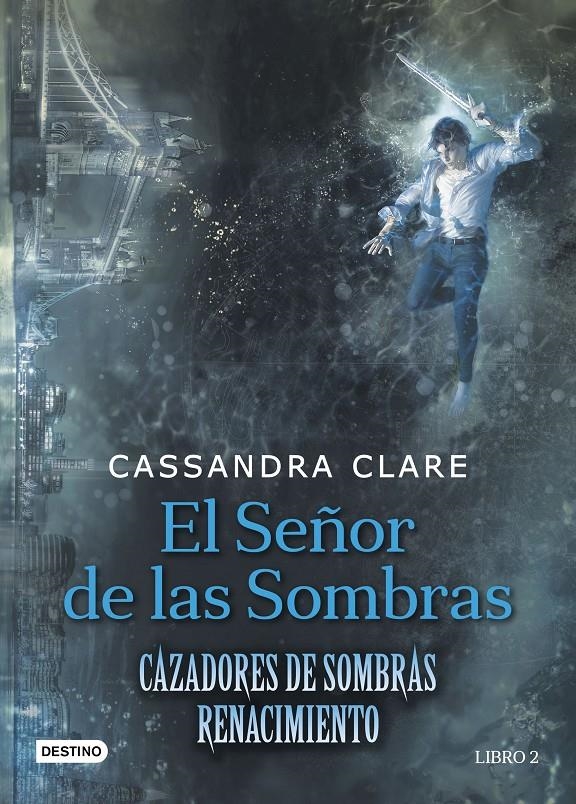 SEÑOR DE LAS SOMBRAS, EL (CAZADORES DE SOMBRAS: RENACIMIENTO VOL.2) [CARTONE] | CLARE, CASSANDRA | Akira Comics  - libreria donde comprar comics, juegos y libros online