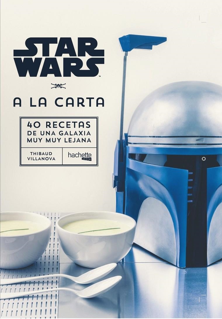 STAR WARS: A LA CARTA 40 RECETAS DE UNA GALAXIA MUY MUY LEJANA [CARTONE] | VILLANOVA, THIBAUD | Akira Comics  - libreria donde comprar comics, juegos y libros online