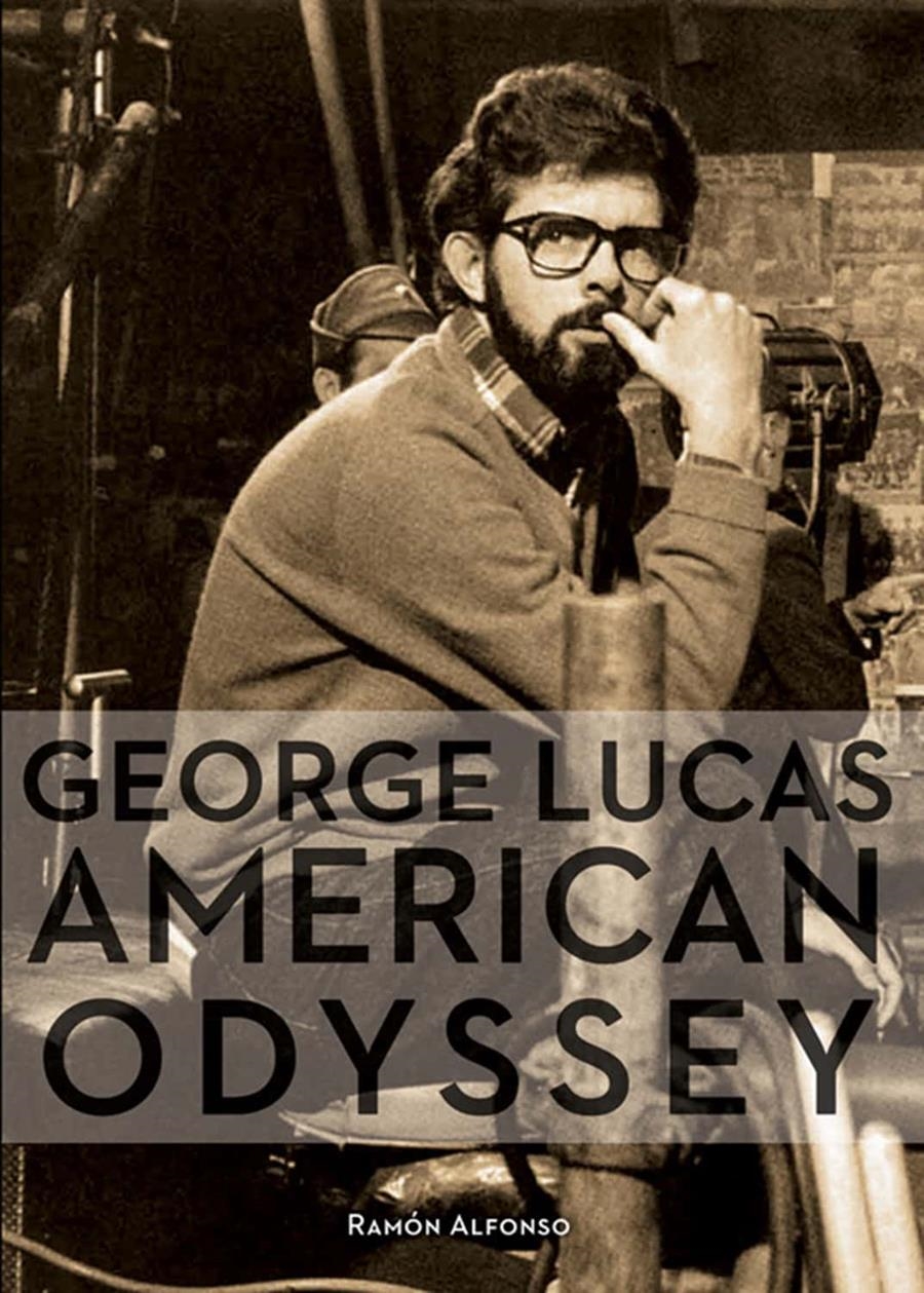GEORGE LUCAS: AMERICAN ODISSEY [RUSTICA] | ALFONSO, RAMON | Akira Comics  - libreria donde comprar comics, juegos y libros online
