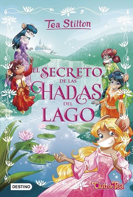 TEA STILTON: EL SECRETO DE LAS HADAS DEL LAGO (LIBRO 1) [CARTONE] | STILTON, TEA | Akira Comics  - libreria donde comprar comics, juegos y libros online