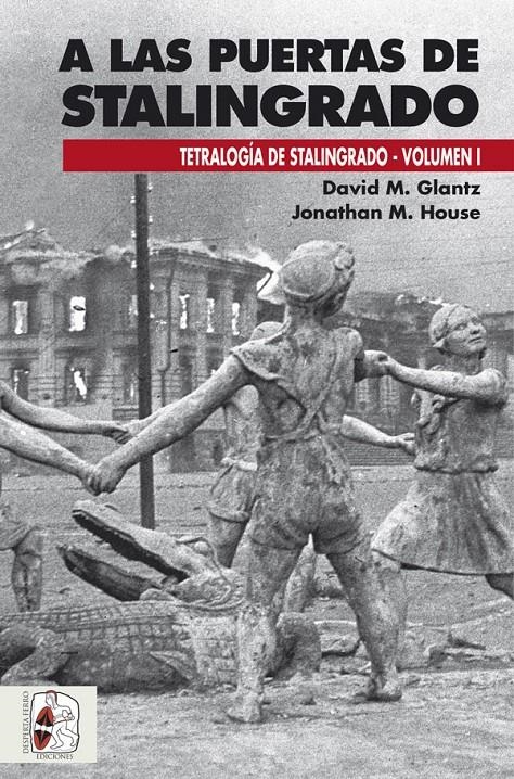 A LAS PUERTAS DE STALINGRADO (TETRALOGIA DE STALINGRADO VOLUMEN 1) [RUSTICA] | GLANTZ, DAVID M. / HOUSE, JONATHAN M. | Akira Comics  - libreria donde comprar comics, juegos y libros online