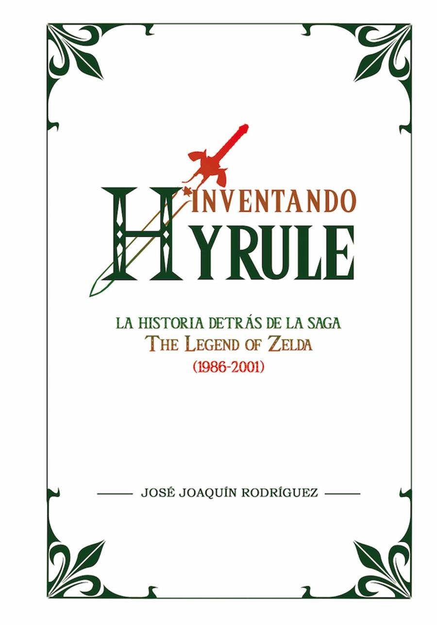 INVENTANDO HYRULE: LA HISTORIA DETRAS DE LA SAGA DE ZELDA (1986-2001) [CARTONE] | Akira Comics  - libreria donde comprar comics, juegos y libros online
