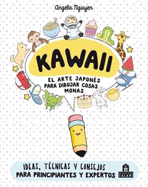 KAWAII: EL ARTE JAPONES PARA DIBUJAR COSAS MONAS [RUSTICA] | NGUYEN, ANGELA | Akira Comics  - libreria donde comprar comics, juegos y libros online