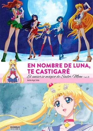 EN NOMBRE DE LUNA TE CASTIGARE: UNIVERSO MAGICO DE SAILOR MOON VOLUMEN 2 (2 DE 2) [CARTONE] | ARGAL SOTES, ANDRES | Akira Comics  - libreria donde comprar comics, juegos y libros online