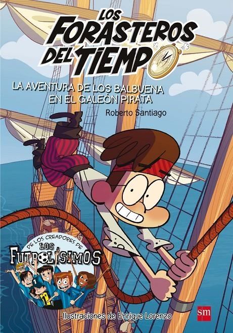 FORASTEROS DEL TIEMPO, LOS Nº04: LA AVENTURA DE LOS BALBUENA EN EL GALEON PIRATA [RUSTICA] | SANTIAGO, ROBERTO / LORENZO, ENRIQUE | Akira Comics  - libreria donde comprar comics, juegos y libros online