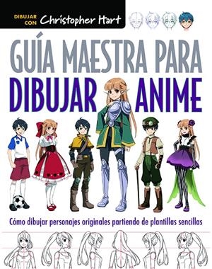 GUIA MAESTRA PARA DIBUJAR ANIME [RUSTICA] | HART, CHRISTOPHER | Akira Comics  - libreria donde comprar comics, juegos y libros online