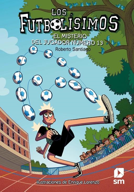 FUTBOLISIMOS, LOS Nº13: EL MISTERIO DEL JUGADOR NUMERO 13 [RUSTICA] | SANTIAGO, ROBERTO | Akira Comics  - libreria donde comprar comics, juegos y libros online