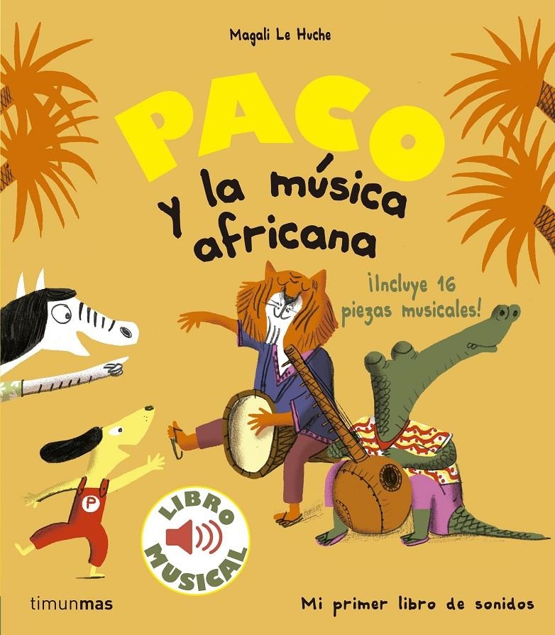 PACO Y LA MUSICA AFRICANA: LIBRO MUSICAL [CARTONE]  | LE HUCHE, MAGALI | Akira Comics  - libreria donde comprar comics, juegos y libros online