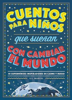 CUENTOS PARA NIÑOS QUE SUEÑAN CON CAMBIAR EL MUNDO [CARTONE] | MARVEL, G. L. | Akira Comics  - libreria donde comprar comics, juegos y libros online