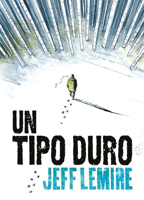 TIPO DURO, UN [RUSTICA] | LEMIRE, JEFF | Akira Comics  - libreria donde comprar comics, juegos y libros online
