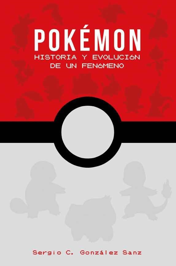 POKEMON: HISTORIA Y EVOLUCION DE UN FENOMENO [CARTONE] | GONZALEZ SANZ, SERGIO C. | Akira Comics  - libreria donde comprar comics, juegos y libros online