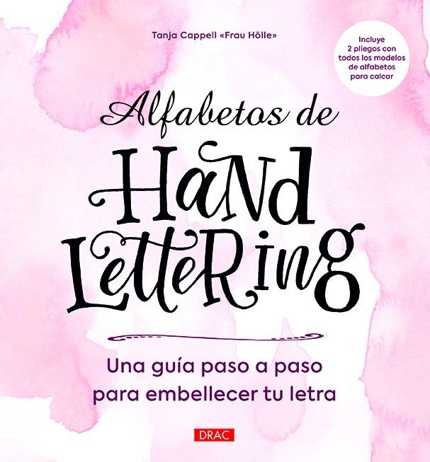 ALFABETOS DE HANDLETTERING: GUIA PASO A PASO PARA EMBELLERCER TU LETRA [RUSTICA] | CAPPELL, TANJA | Akira Comics  - libreria donde comprar comics, juegos y libros online