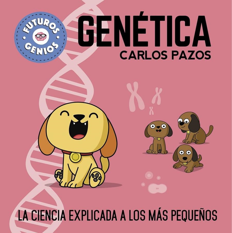 FUTUROS GENIOS: GENETICA (LA CIENCIA EXPLICADA A LOS MAS PEQUEÑOS) [CARTONE] | PAZOS, CARLOS | Akira Comics  - libreria donde comprar comics, juegos y libros online