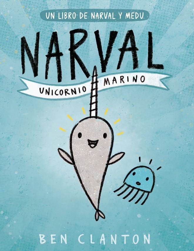 NARVAL Y MEDU Nº1: NARVAL UNICORNIO MARINO [CARTONE] | CLANTON, BEN | Akira Comics  - libreria donde comprar comics, juegos y libros online