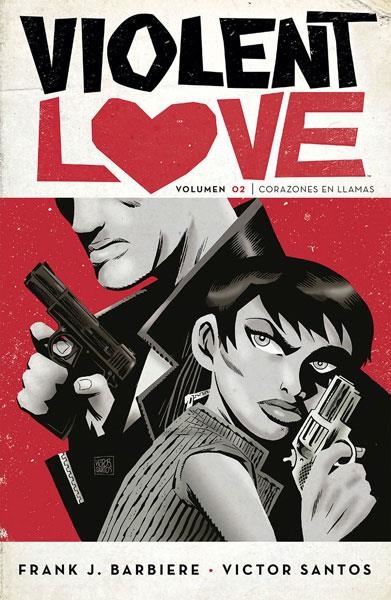 VIOLENT LOVE Nº02: CORAZONES EN LLAMAS [RUSTICA] | SANTOS, VICTOR / BARBIERE, FRANK J. | Akira Comics  - libreria donde comprar comics, juegos y libros online