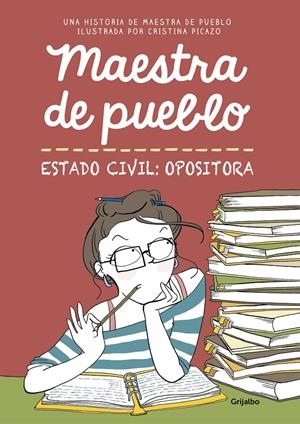 MAESTRA DE PUEBLO: ESTADO CIVIL: OPOSITORA [RUSTICA] | MAESTRA DE PUEBLO / PICAZO, CRISTINA | Akira Comics  - libreria donde comprar comics, juegos y libros online