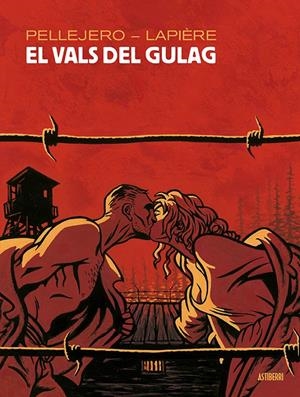 VALS DEL GULAG, EL [CARTONE] | PELLEJERO, RUBEN / LAPIERE, DENIS | Akira Comics  - libreria donde comprar comics, juegos y libros online