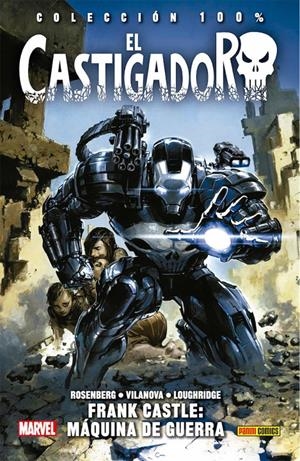 CASTIGADOR TOMO 4: FRANK CASTLE MAQUINA DE GUERRA (COLECCION 100% MARVEL HC) [CARTONE] | ROSENBERG, MATTHEW / VILANOVA, GUIU | Akira Comics  - libreria donde comprar comics, juegos y libros online