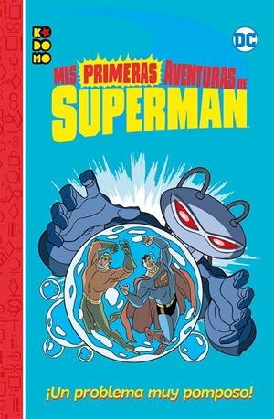 MIS PRIMERAS AVENTURAS DE SUPERMAN: UN PROBLEMA MUY POMPOSO [RUSTICA] | BIRD, BENJAMIN | Akira Comics  - libreria donde comprar comics, juegos y libros online