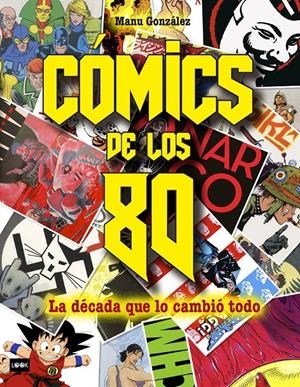 COMICS DE LOS 80: LA DECADA QUE LO CAMBIO TODO [CARTONE] | GONZALEZ MARQUEZ, MANU | Akira Comics  - libreria donde comprar comics, juegos y libros online