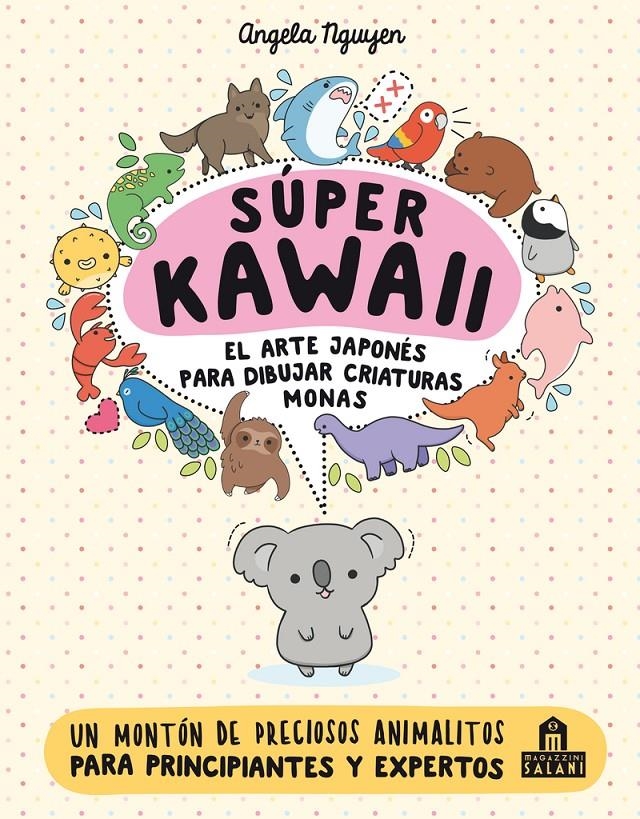 SUPER KAWAII: EL ARTE JAPONES PARA DIBUJAR CRIATURAS MONAS [RUSTICA] | NGUYEN, ANGELA | Akira Comics  - libreria donde comprar comics, juegos y libros online