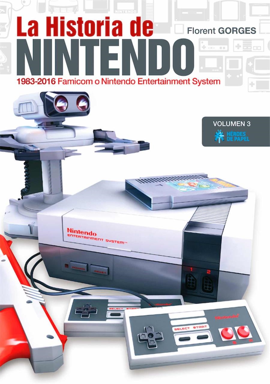 HISTORIA DE NINTENDO VOLUMEN 3: 1983-2016 FAMICOM O NINTENTO ENT. SYSTEM [RUSTICA] | FLORENT, GORGES | Akira Comics  - libreria donde comprar comics, juegos y libros online