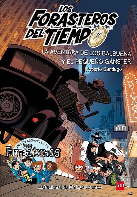 FORASTEROS DEL TIEMPO, LOS Nº05: LA AVENTURA DE LOS BALBUENA Y EL PEQUEÑO GANSTER [RUSTICA] | SANTIAGO, ROBERTO / LORENZO, ENRIQUE | Akira Comics  - libreria donde comprar comics, juegos y libros online