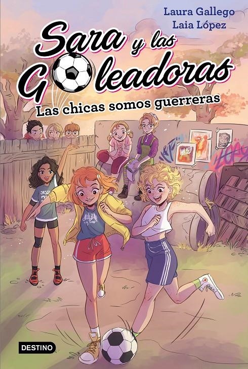 SARA Y LAS GOLEADORAS Nº2: LAS CHICAS SOMOS GUERRERAS [RUSTICA] | GALLEGO, LAURA / LOPEZ, LAIA | Akira Comics  - libreria donde comprar comics, juegos y libros online