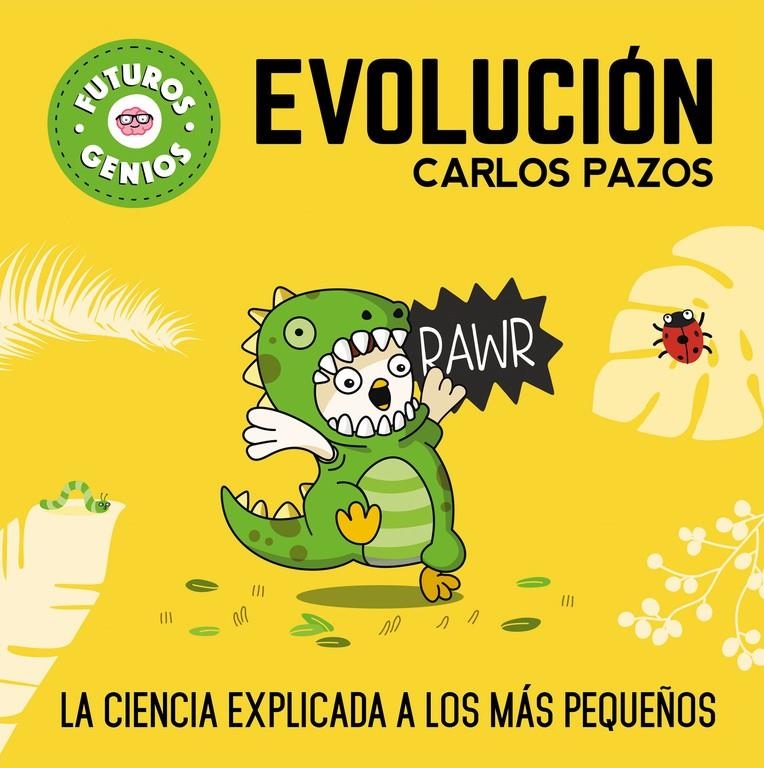 FUTUROS GENIOS: EVOLUCION (LA CIENCIA EXPLICADA A LOS MAS PEQUEÑOS) [CARTONE] | PAZOS, CARLOS | Akira Comics  - libreria donde comprar comics, juegos y libros online